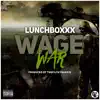 LunchBoxxx & TheFilthyBarKid - Wage War - Single